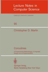 Title: Coroutines: A Programming Methodology, a Language Design and an Implementation, Author: C.D. Marlin