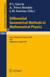 Title: Differential Geometrical Methods in Mathematical Physics: Proceedings of the Conference Held at Aix-en-Provence, September 3-7, 1979 and Salamanca, September 10-14, 1979 / Edition 1, Author: P. L. Garcia