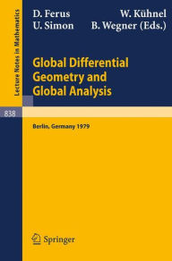 Title: Global Differential Geometry and Global Analysis: Proceedings of the Colloquium Held at the Technical University of Berlin, November 21-24, 1979 / Edition 1, Author: D. Ferus