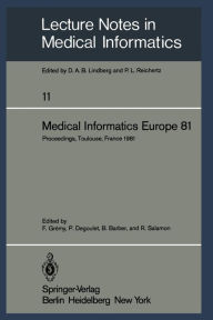 Title: Medical Informatics Europe 81: Third Congress of the European Federation of Medical Informatics Proceedings, Toulouse, France March 9-13, 1981, Author: F. Gremy