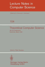 Title: Theoretical Computer Science: 5th GI-Conference Karlsruhe, March 23-25, 1981, Author: P. Deussen