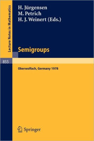 Title: Semigroups: Proceedings of a Conference Held at Oberwolfach, Germany, December 16-21, 1978, Author: H. Jürgensen