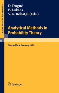 Title: Analytical Methods in Probability Theory: Proceedings of the Conference Held at Oberwolfach, Germany, June 9-14, 1980 / Edition 1, Author: Daniel Dugue