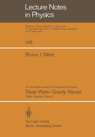 Title: On the Simpler Aspect of Nonlinear Fluctuating Deep Water Gravity Waves: Weak Interaction Theory, Author: B.J. West