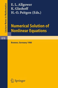 Title: Numerical Solution of Nonlinear Equations: Proceedings, Bremen, 1980 / Edition 1, Author: E.L. Allgöwer