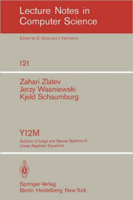 Title: Y12M Solution of Large and Sparse Systems of Linear Algebraic Equations: Documentation of Subroutines / Edition 1, Author: Z. Zlatev