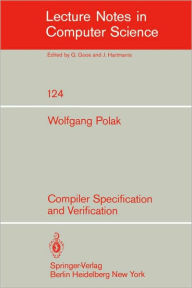 Title: Compiler Specification and Verification, Author: W. Polak
