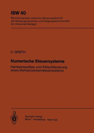 Title: Numerische Steuersysteme: Hardwareaufbau und Ablaufsteuerung eines Mehrprozessorsteuersystems, Author: U. Spieth