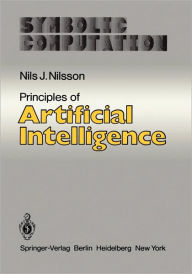 Title: Principles of Artificial Intelligence / Edition 1, Author: Nils J. Nilsson