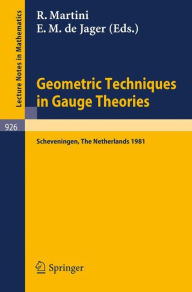 Title: Geometric Techniques in Gauge Theories: Proceedings of the Fifth Scheveningen Conference on Differential Equations, The Netherlands, August 23-28, 1981 / Edition 1, Author: R. Martini