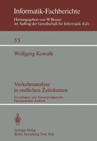 Title: Verkehrsanalyse in endlichen Zeitrï¿½umen: Grundlagen und Erweiterungen der Operationalen Analyse, Author: W. Kowalk