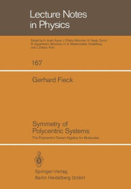 Title: Symmetry of Polycentric Systems: The Polycentric Tensor Algebra for Molecules, Author: G. Fieck