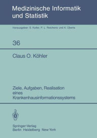 Title: Ziele, Aufgaben, Realisation eines Krankenhausinformationssystems, Author: C. O. Kïhler