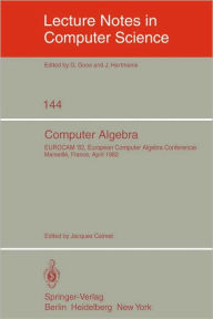 Title: Computer Algebra: EUROCAM '82, European Computer Algebra Conference, Marseilles, France, April 5-7, 1982 / Edition 1, Author: J. Calmet