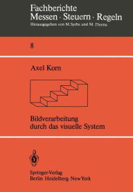 Title: Bildverarbeitung durch das visuelle System, Author: A. Korn