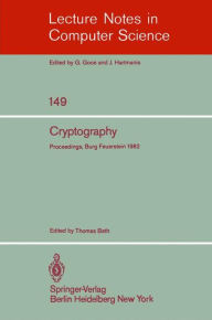 Title: Cryptography: Proceedings of the Workshop on Cryptography, Burg Feuerstein, Germany, March 29 - April 2, 1982, Author: T. Beth