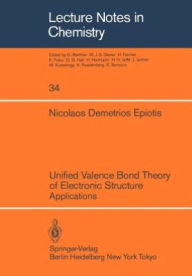 Title: Unified Valence Bond Theory of Electronic Structure: Applications, Author: N. D. Epiotis