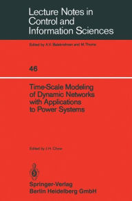 Title: Time-Scale Modeling of Dynamic Networks with Applications to Power Systems, Author: J.H. Chow