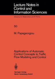 Title: Applications of Automatic Control Concepts to Traffic Flow Modeling and Control, Author: M. Papageorgiou