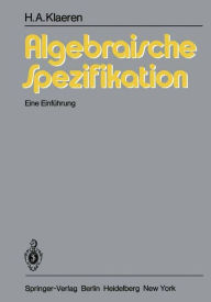 Title: Algebraische Spezifikation: Eine Einfï¿½hrung, Author: H.A. Klaeren