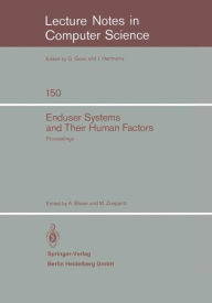 Title: Enduser Systems and Their Human Factors: Proceedings of the Scientific Symposium conducted on the occasion of the 15th Anniversary of the Science Center Heidelberg of IBM Germany, Heidelberg, March 18, 1983, Author: A. Blaser