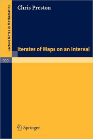 Title: Iterates of Maps on an Interval / Edition 1, Author: C. Preston