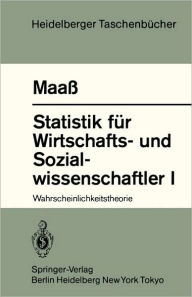 Title: Statistik fï¿½r Wirtschafts- und Sozialwissenschaftler I: Wahrscheinlichkeitstheorie, Author: S. Maass