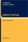 Algebraic Topology. Aarhus 1982: Proceedings of a conference held in Aarhus, Denmark, August 1-7, 1982