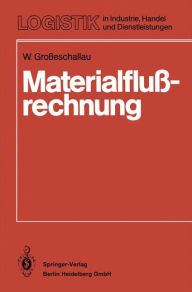 Title: Materialflußrechnung: Modelle und Verfahren zur Analyse und Berechnung von Materialflußsystemen, Author: W. Grosseschallau