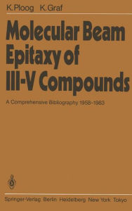 Title: Molecular Beam Epitaxy of III-V Compounds: A Comprehensive Bibliography 1958-1983, Author: K. Ploog