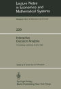 Interactive Decision Analysis: Proceedings of an International Workshop on Interactive Decision Analysis and Interpretative Computer Intelligence Held at the International Institute for Applied Systems Analysis (IIASA), Laxenburg, Austria September 20-23,