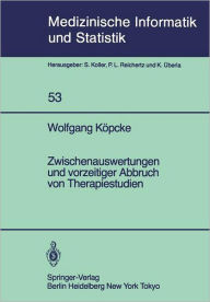 Title: Zwischenauswertungen und vorzeitiger Abbruch von Therapiestudien: Gemischte Strategien bei gruppensequentiellen Methoden und Verfahrensvergleiche bei Lebensdauerverteilungen, Author: W. Kïpcke