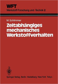 Title: Zeitabhï¿½ngiges mechanisches Werkstoffverhalten: Grundlagen, Experimente, Rechenverfahren fï¿½r die Praxis, Author: M. Schlimmer