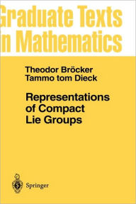 Title: Representations of Compact Lie Groups / Edition 1, Author: T. Brïcker