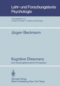 Title: Kognitive Dissonanz: Eine handlungstheoretische Perspektive, Author: J. Beckmann