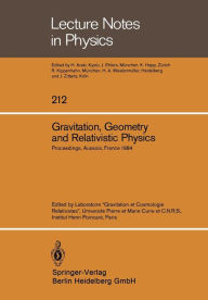 Title: Gravitation, Geometry and Relativistic Physics: Proceedings of the Journées Relativistes Held at Aussois, France, May 2-5, 1984, Author: Laboratoire Gravitation et Cosmologie Relativistes,Universite Pierre et Marie Curie et CNRS