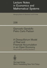 Title: A Disequilibrium Model of Real and Financial Accumulation in an Open Economy: Theory, Evidence, and Policy Simulations, Author: Giancarlo Gandolfo