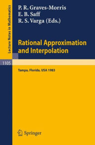 Title: Rational Approximation and Interpolation: Proceedings of the United Kingdom - United States Conference, held at Tampa, Florida, December 12-16, 1983 / Edition 1, Author: P.R. Graves-Morris