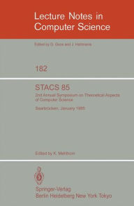 Title: STACS 85: 2nd Annual Symposium on Theoretical Aspects of Computer Science, Saarbrï¿½cken, January 3-5, 1985, Author: K. Mehlhorn