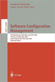 Title: Software Configuration Management: ICSE Workshops SCM 2001 and SCM 2003, Toronto, Canada, May 14-15, 2001, and Portland, OR, USA, May 9-10, 2003. Selected Papers, Author: Bernhard Westfechtel