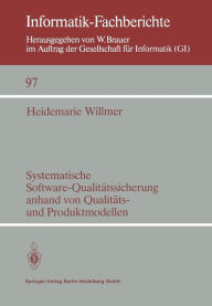 Title: Systematische Software-Qualitï¿½tssicherung anhand von Qualitï¿½ts- und Produktmodellen, Author: Heidemarie Willmer