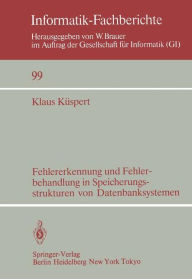 Title: Fehlererkennung und Fehlerbehandlung in Speicherungsstrukturen von Datenbanksystemen, Author: Klaus Kïspert