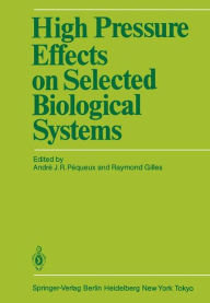 Title: High Pressure Effects on Selected Biological Systems, Author: Andre Pequeux