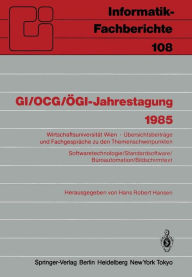 Title: GI/OCG/ï¿½GI-Jahrestagung 1985: Wirtschaftsuniversitï¿½t Wien ï¿½bersichtsbeitrï¿½ge und Fachgesprï¿½che zu den Themenschwerpunkten Softwaretechnologie/Standardsoftware/Bï¿½roautomation/Bildschirmtext, Author: Hans R. Hansen