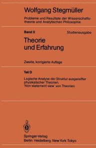 Title: Logische Analyse der Struktur ausgereifter physikalischer Theorien 'Non-statement view' von Theorien / Edition 2, Author: Wolfgang Stegmüller
