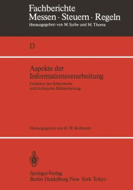 Title: Aspekte der Informationsverarbeitung: Funktion des Sehsystems und technische Bilddarbietung, Author: Hans-Walter Bodmann