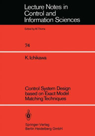 Title: Control System Design based on Exact Model Matching Techniques, Author: Kunihiko Ichikawa