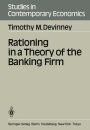 Rationing in a Theory of the Banking Firm