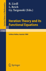 Title: Iteration Theory and its Functional Equations: Proceedings of the International Symposium held at Schloß Hofen (Lochau), Austria, September 28 - October 1, 1984 / Edition 1, Author: Roman Liedl