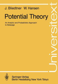 Title: Potential Theory: An Analytic and Probabilistic Approach to Balayage, Author: Jürgen Bliedtner